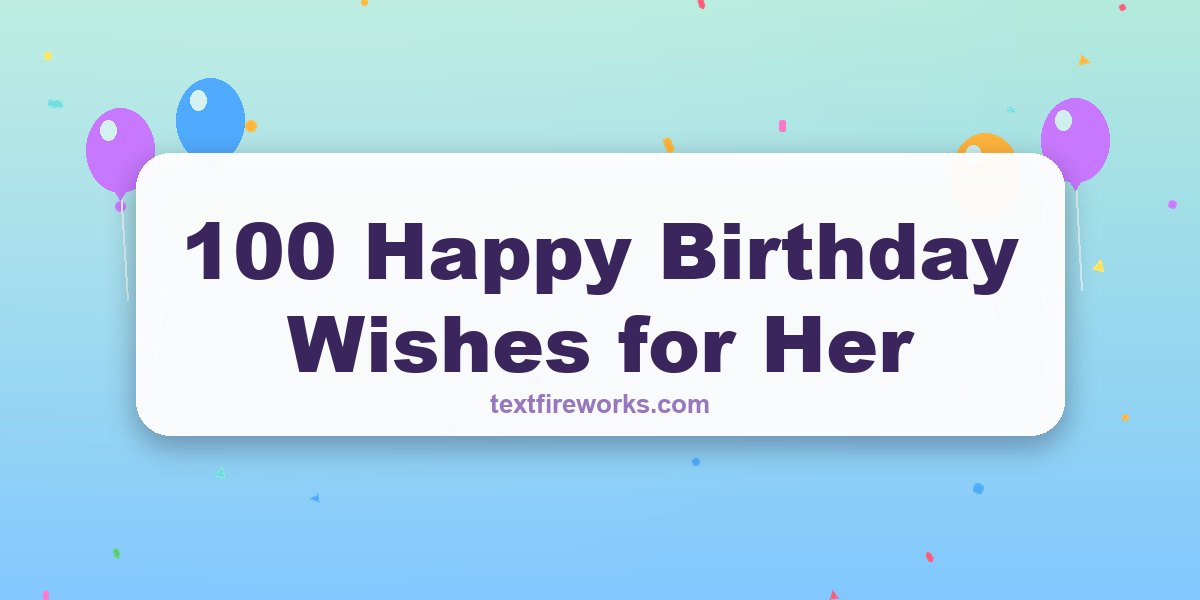 100 Happy Birthday Wishes for Her