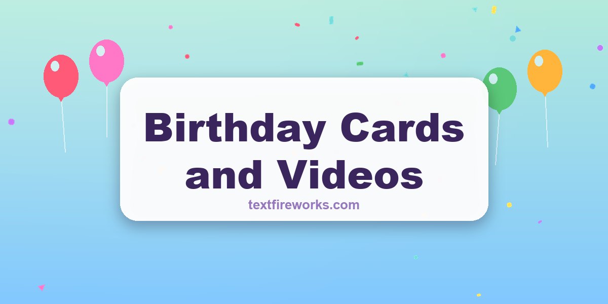 Birthday Cards and Videos