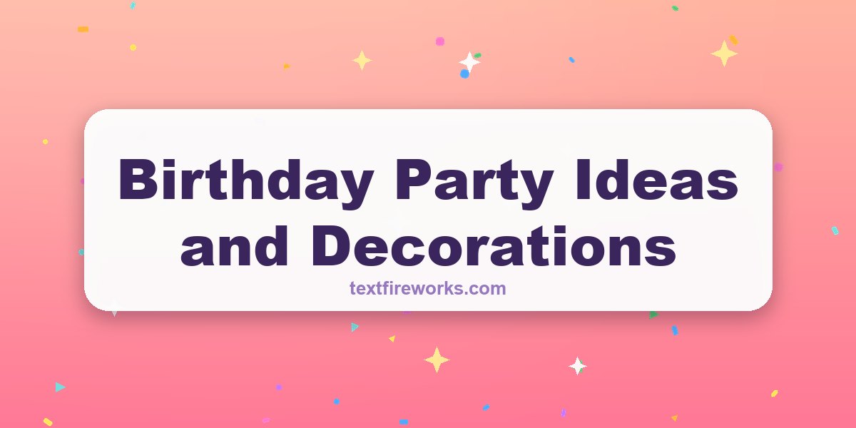 Birthday Party Ideas and Decorations
