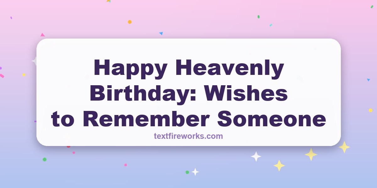 Happy Heavenly Birthday: Wishes to Remember Someone