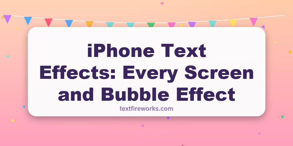iPhone Text Effects: Every Screen and Bubble Effect