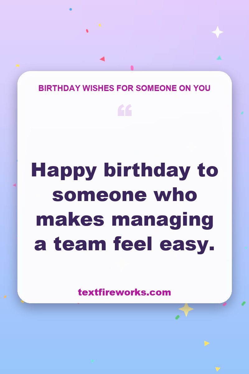 Happy birthday to someone who makes managing a team feel easy.