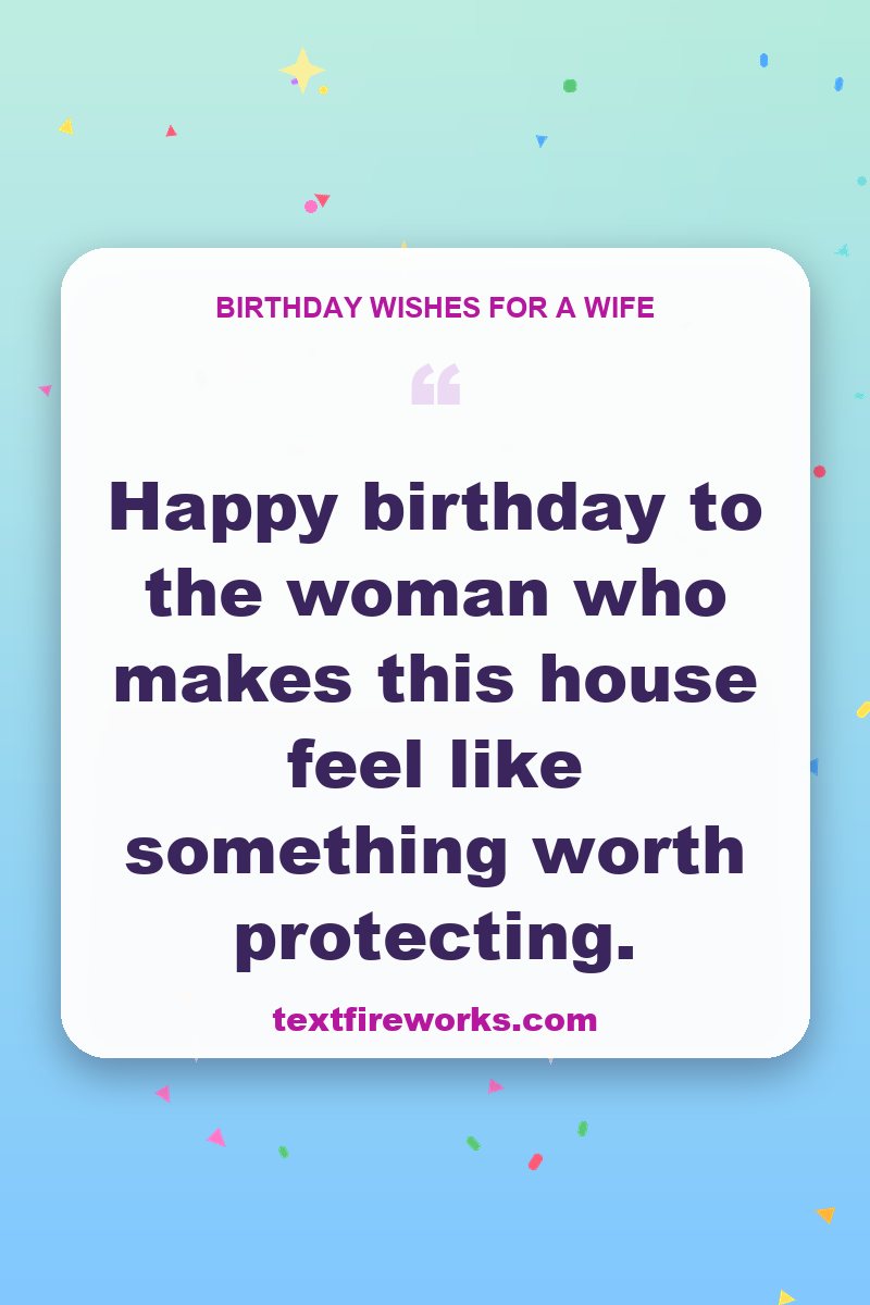 Happy birthday to the woman who makes this house feel like something worth protecting.