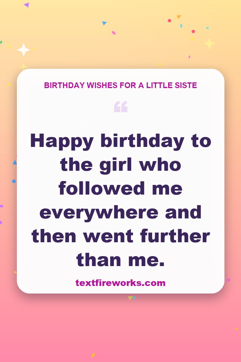 Happy birthday to the girl who followed me everywhere and then went further than me.