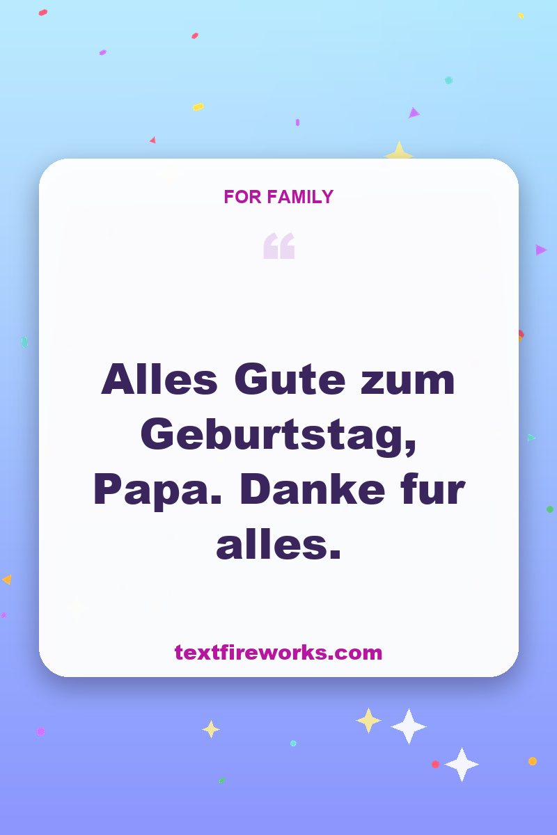 Alles Gute zum Geburtstag, Papa. Danke fur alles.