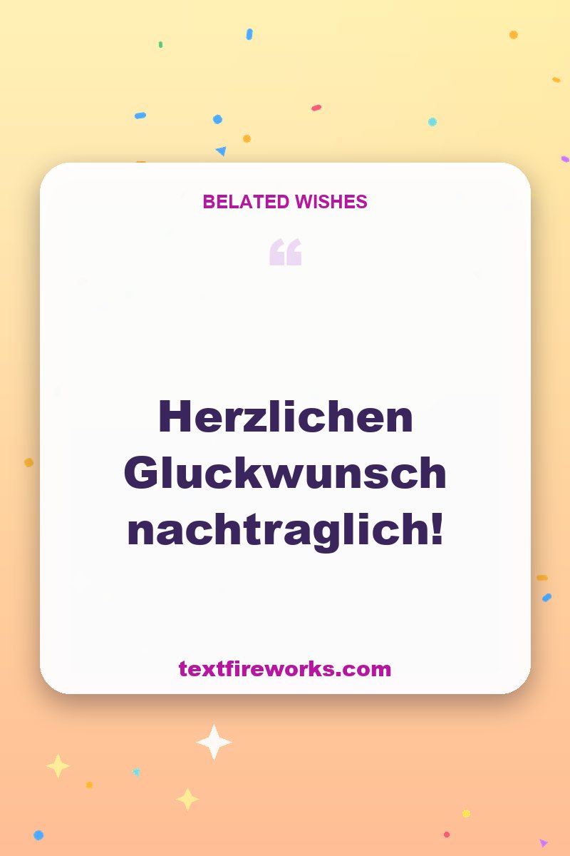 Herzlichen Gluckwunsch nachtraglich!